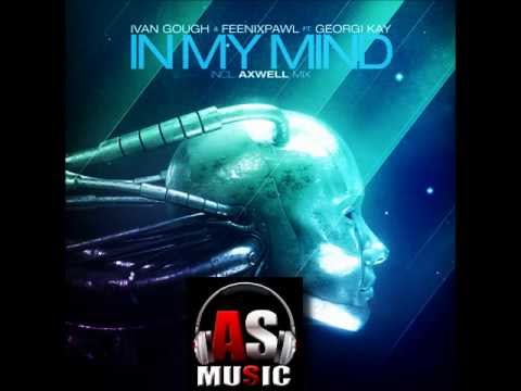 In My Mind - Ivan Gough & Feenixpawl ft Georgi kay - Axwell (Remix)