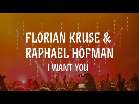 Florian Kruse & Raphael Hofman: I Want You / Out 05.10.2018