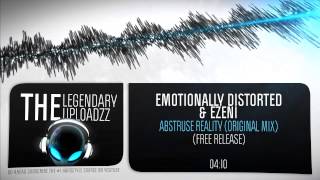 Emotionally Distorted & Ezenia - Abstruse Reality (Original Mix) [FULL HQ + HD FREE RELEASE]
