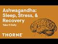 Ashwagandha Stress What The Science Really Shows Take 5 Daily Thorne