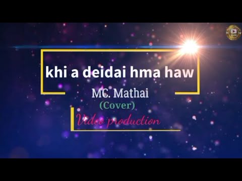 MC. Mathai - khi a deidai hma haw.