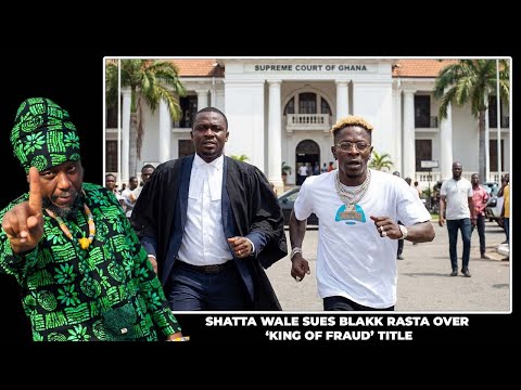 SHATTA WALE SUES BLAKK RASTA OVER ‘KING OF FRAUD’ TITLE