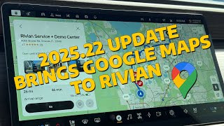 Rivian 2025.22 Update Brings Google Maps and More