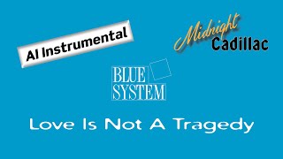 BLUE SYSTEM Love Is Not A Tragedy (AI Instrumental)