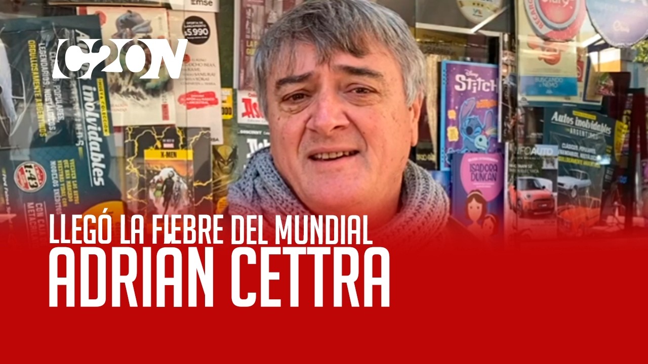 C20 Noticias | Llegó la fiebre del mundial - Adrián Cettra