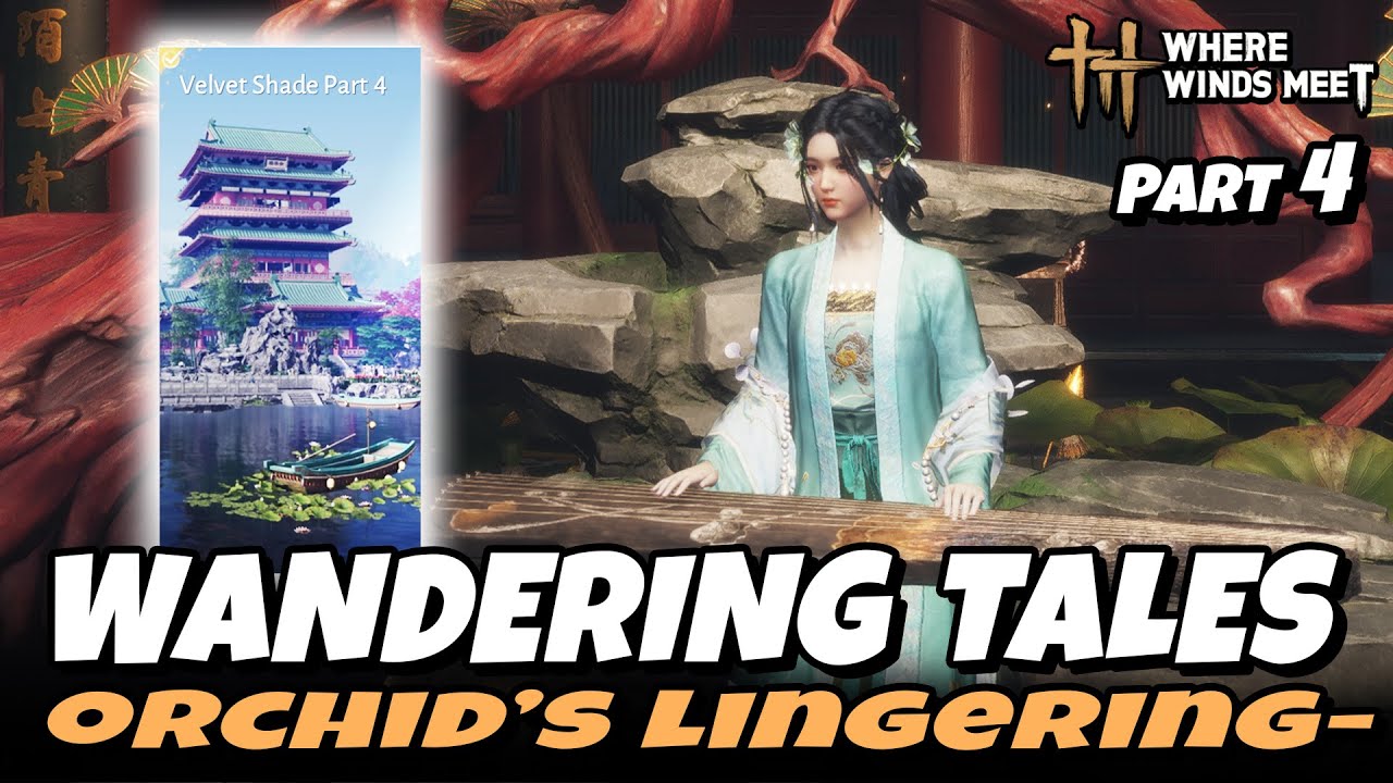 Orchid's Lingering Fragrance - Velvet Shade Part 4 (Wandering Tales) | Where Winds Meet