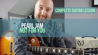 PEARL JAM - &quot;Not For You&quot; Complete Guitar Lesson with Solo