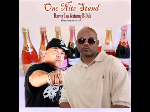 ONE NITE STAND   Harvey Luv  featuring B-Dub
