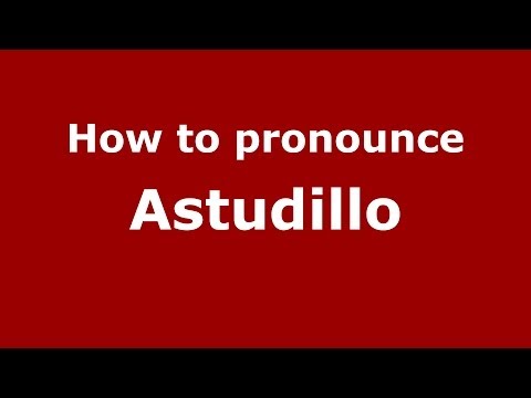 How to pronounce Astudillo (Spanish/Spain) - PronounceNames.com