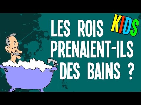 Les rois prenaient-ils des bains ? - Question Histoire KIDS #3