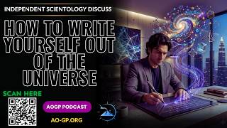 independent Scientology - How to Write Yourself Out of the Universe