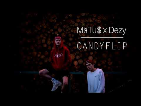 MaTu$ x Dezy - CANDYFLIP