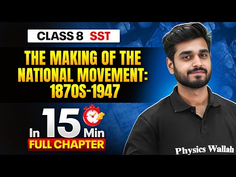 The Making of the National Movement: 1870s–1947 SST Class 8 || Complete Chapter In 15 Minutes