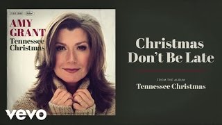 Amy Grant - Christmas Don&#39;t Be Late (Audio)