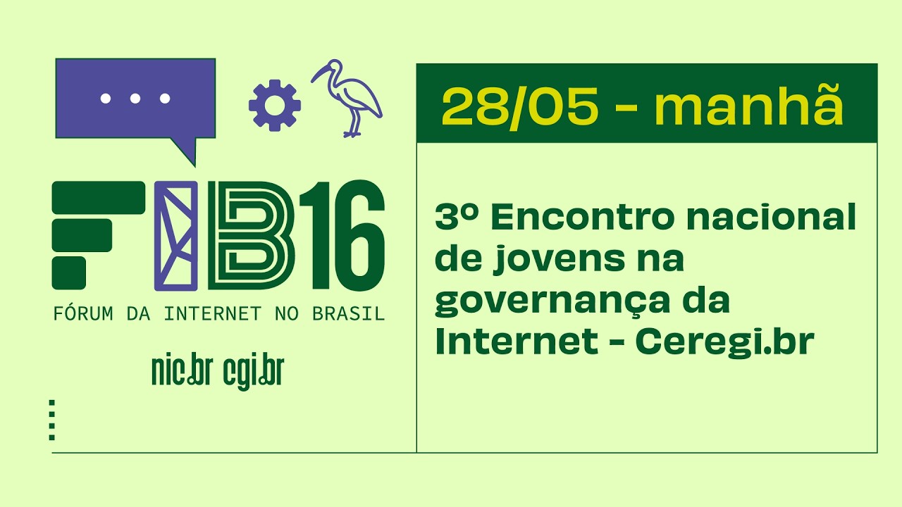 [FIB16] 3º Encontro nacional de jovens na governança da Internet - Ceregi.br - MANHÃ