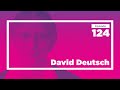 David Deutsch on Multiple Worlds and Our Place in Them ｜ Conversations with Tyler