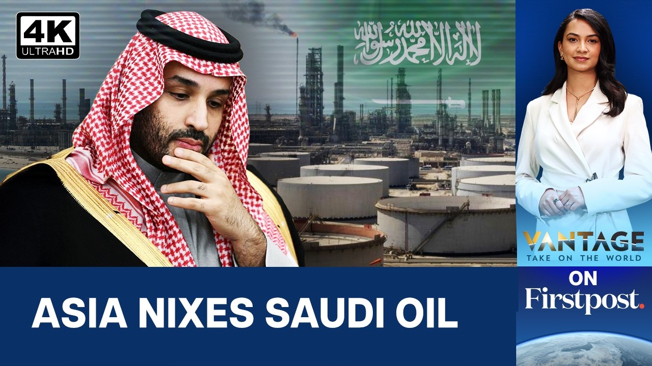 Saudi Arabia Is Losing Asia's Oil Buyers  - Report | Vantage on Firstpost | 4K