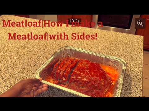 Meatloaf Recipe|How I make a meatloaf|with Sides!