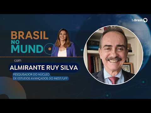 BRASIL NO MUNDO | Almirante Ruy Silva, pesquisador do núcleo de estudos avançados INEST da UFF