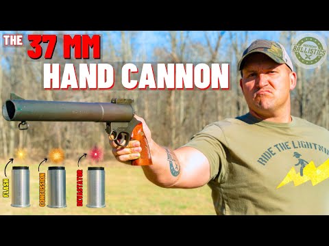 The 37mm Hand Cannon