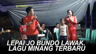 Download lagu LEPAI JO BUNDO LAWAK, BERSAING DI, LAGU MINANG TERBARU, mp3