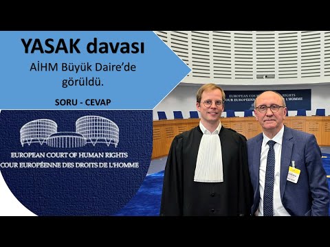 SORU - CEVAP KISMI | YASAK davası AİHM Büyük Daire'de | 07 Mayıs 2025