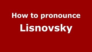 How to pronounce Lisnovsky