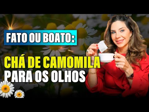 Fato ou Boato: Chá de Camomila para os Olhos!