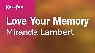 Love Your Memory - Miranda Lambert | Karaoke Version | KaraFun