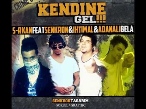 S-rkan Feat Senkron & İhtimaL & AdanaLıBeLa - [ Kendine GeL ] Bt Dj Hüseyin