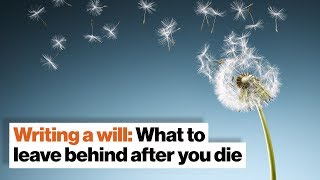 Writing a will: What to leave behind after you die | BJ Miller