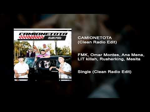 FMK, Omar Montes, Ana Mena, LIT killah, Rusherking, Mesita - CAMIONETOTA (Clean Radio Edit)