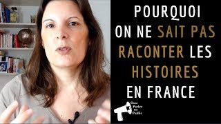 Pourquoi on ne sait pas RACONTER les histoires en France