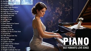 Beautiful Piano Love Songs Forever - Greatest Hits Love Songs Playlist - Best Relaxing Piano Music