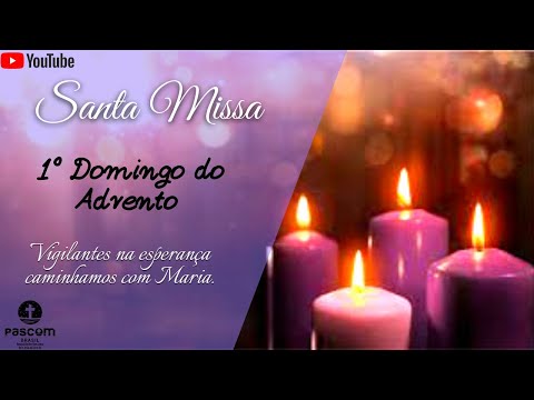 SANTA MISSA - 1º Domingo do Advento.