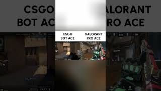 CSGO vs Valorant Ace
