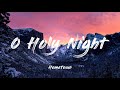 O Holy Night HomeTown Lyrics 1 HOUR