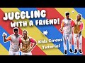 How To Circus JUGGLING WITH A FRIEND Kids Circus Tutorial
