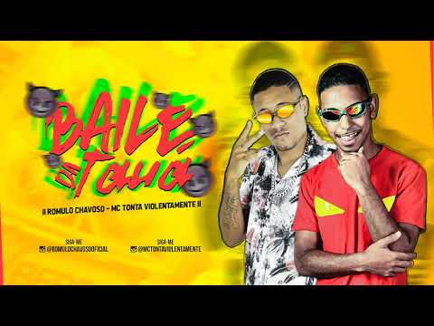 MC TONTA VIOLENTAMENTE E ROMULO CHAVOSO - BAILE DA TAUÁ ( LANÇAMENTO 2019 )