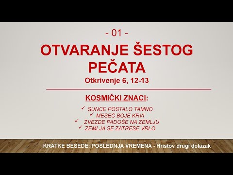 01 - POSLEDNJA VREMENA - DRUGI HRISTOV DOLAZAK - Otvaranje šestog pečata - kosmički znaci...