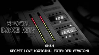 Shah - Secret Love (Original Extended Version) [HQ]