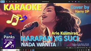 Download lagu HARAPAN YG SUCI - ARIE KUSMIRAN - KARAOKE (NADA WANITA) cover by Harry DP. mp3