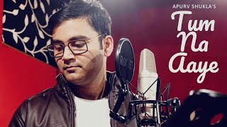 Tum Na Aaye | Badla | Apurv Shukla | Cover Song | RecordMe Studios