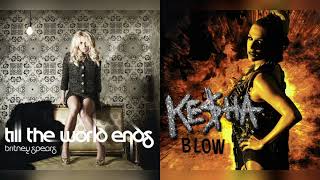 Till the World Ends x Blow (Britney Spears x Kesha) [Mashup]