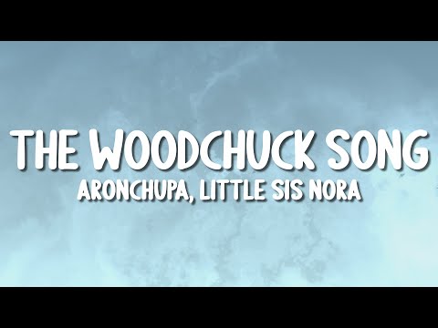 AronChupa, Little Sis Nora - The Woodchuck Song (Lyrics)