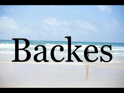 How To Pronounce Backes🌈🌈🌈🌈🌈🌈Pronunciation Of Backes