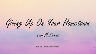 Lori McKenna - Giving Up On Your Hometown (Lyrics) - The Bird &amp; The Rifle (2016)