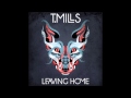 T. Mills - Leaving Home (FULL ALBUM) 