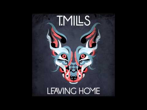 T. Mills - Leaving Home (FULL ALBUM)