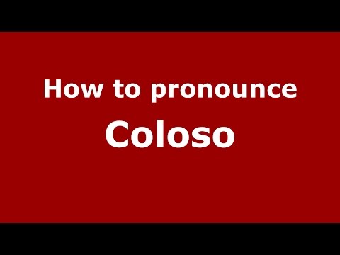 How to pronounce Coloso